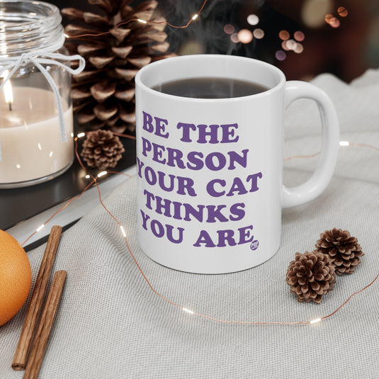 Be Person Your Cat Thinks You Are Mug