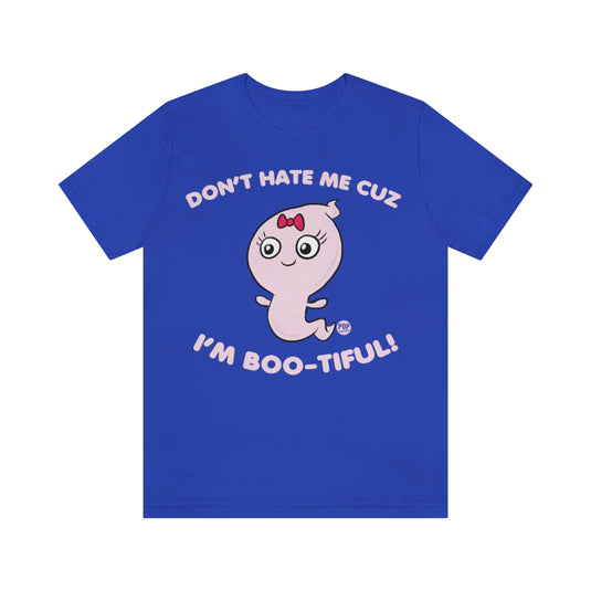 Dont Hate Me Bootiful Unisex Tee