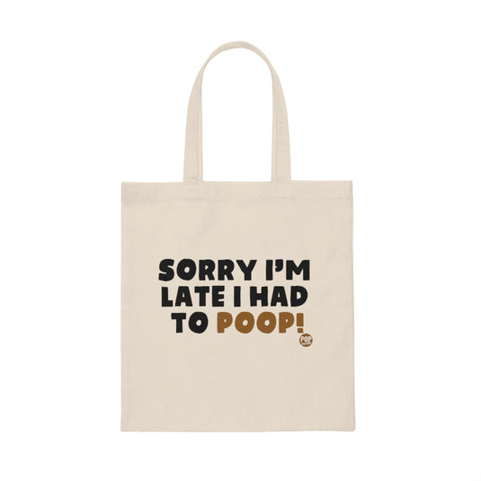 Sorry I'm Late Had To Poop Tote