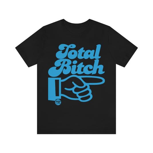 Total Bitch Unisex Tee