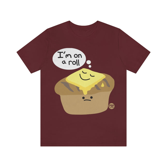 I'm On A Roll Unisex Tee