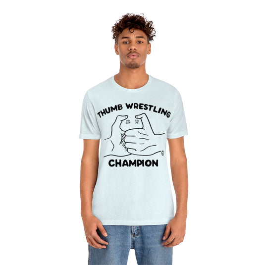 Thumb Wrestling Champ Unisex Tee