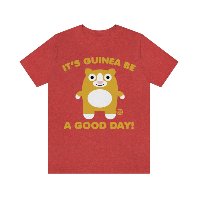 Guinea Be A Good Day Unisex Tee