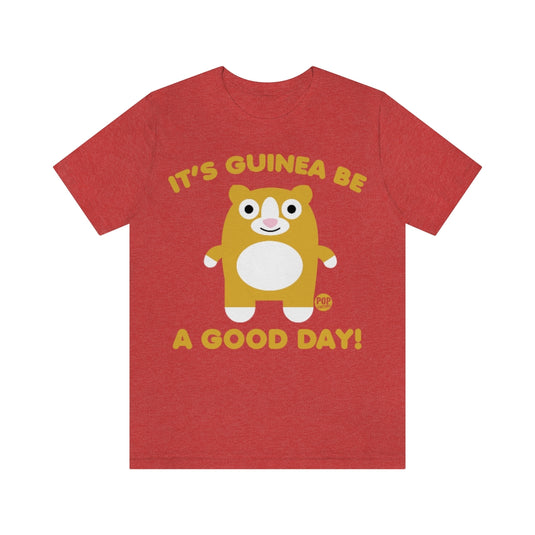 Guinea Be A Good Day Unisex Tee