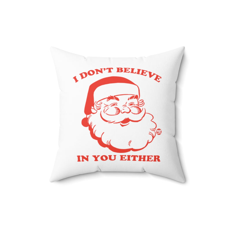Load image into Gallery viewer, I Don&#39;t Believe In You Santa Pillow
