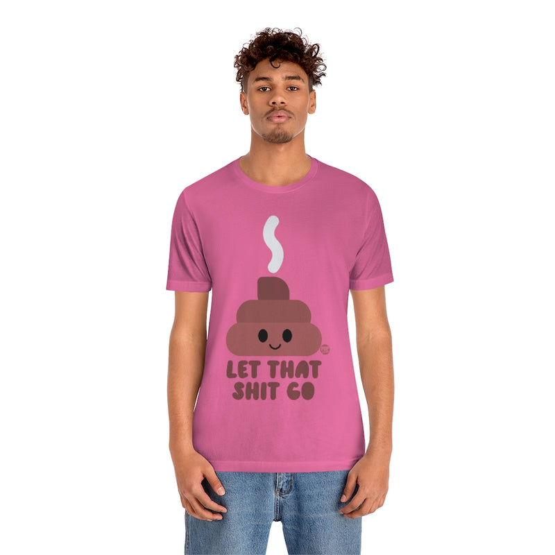 Load image into Gallery viewer, Let That Shit Go Shit Unisex Tee
