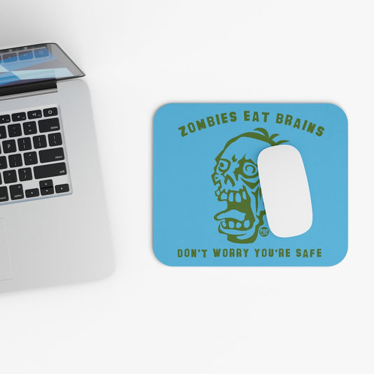 Zombies Eat Brains You're Safe Mouse Pad