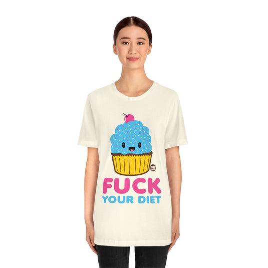 Fuck Your Diet Cupcake Unisex Tee