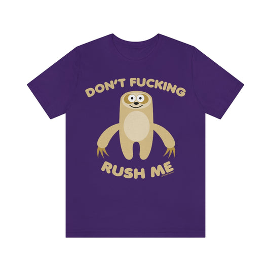 Don't FN Rush Me Sloth Unisex Tee