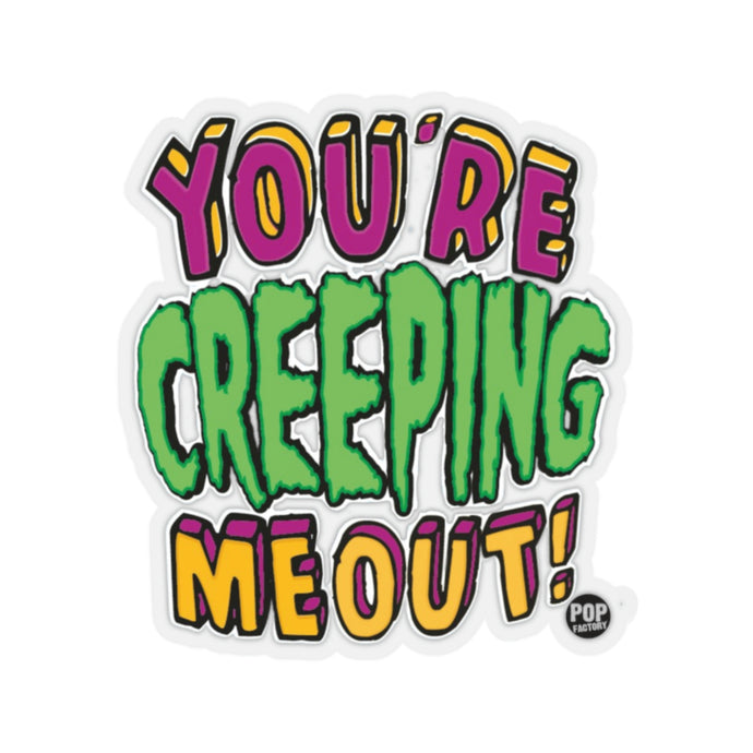 Creeping Me Out Sticker