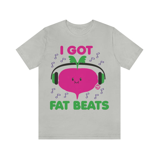 I Got Fat Beats Unisex Tee