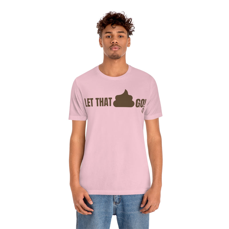 Load image into Gallery viewer, Let That Shit Go Unisex Tee
