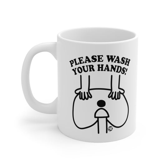 Please Wash Your Hands Butt Mug