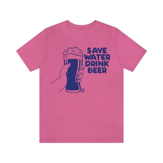 Save Water Drink Beer Unisex Tee