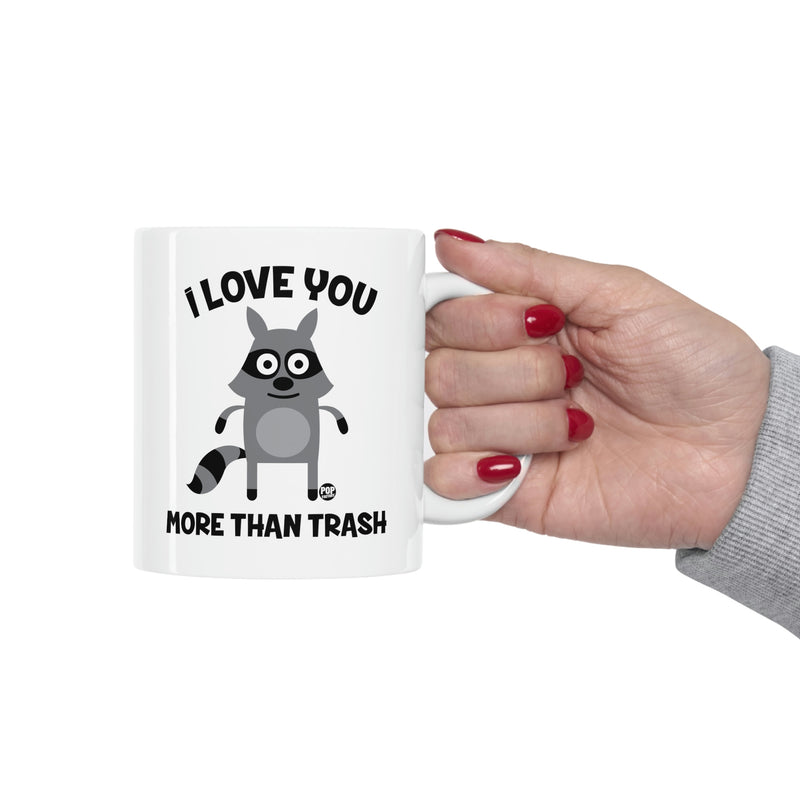 Load image into Gallery viewer, I Love You More Than Trash Coffee Mug
