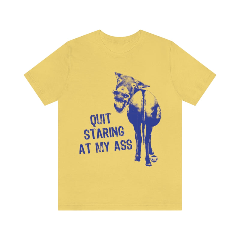 Load image into Gallery viewer, Quit Staring At My Ass Unisex Tee
