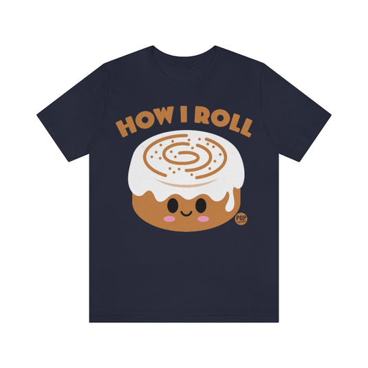 How I Roll Cinnamon Bun Unisex Tee