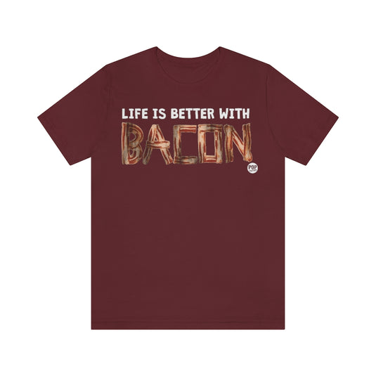 Life Better With Bacon Unisex Tee