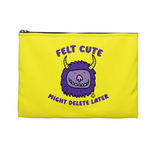 Felt Cute Might Delete Later Monster Zip Pouch