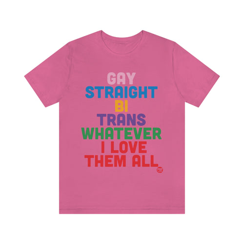 Gay Straight Love Them All Unisex Tee