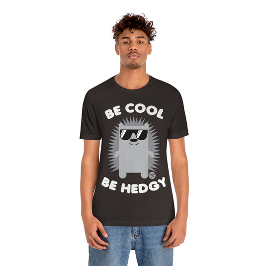 Be Cool Be Hedgy Unisex Tee