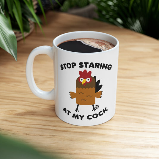 Stop Staring At My Cock Mug