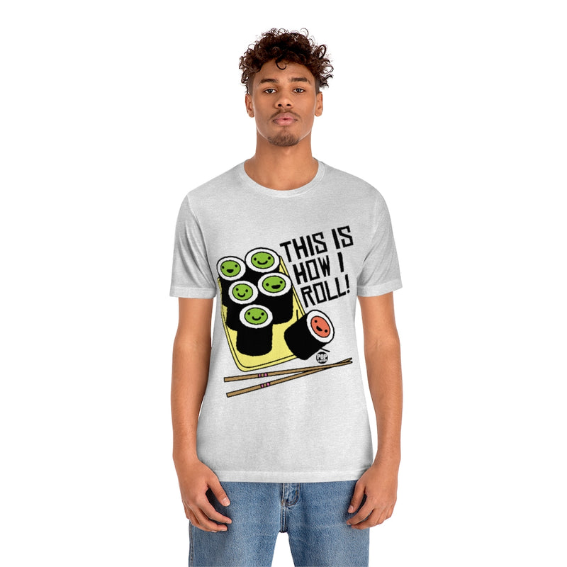 Load image into Gallery viewer, This Is How I Roll Unisex Tee
