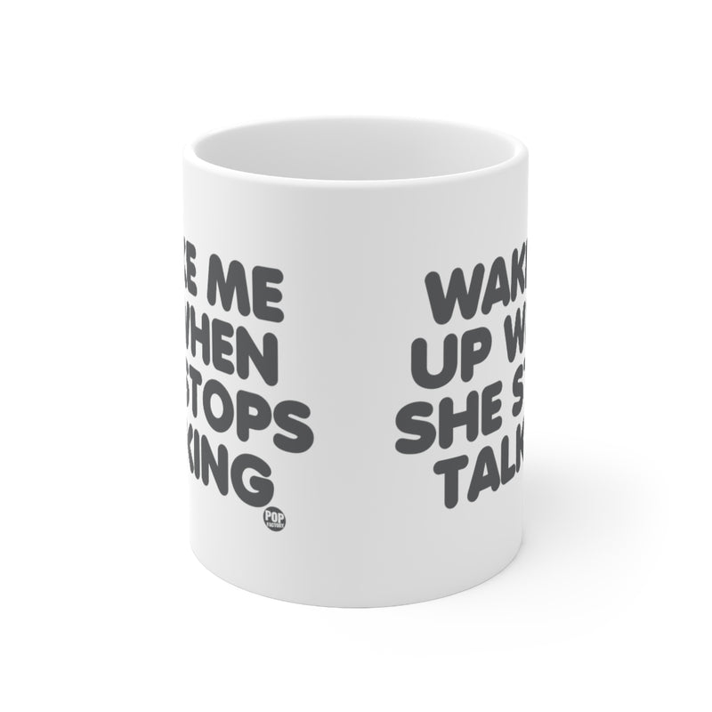 Load image into Gallery viewer, Wake Me When She Stops Talking Mug
