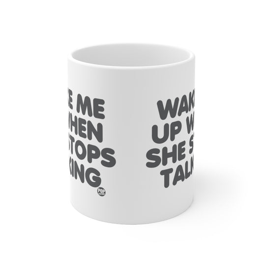 Wake Me When She Stops Talking Mug