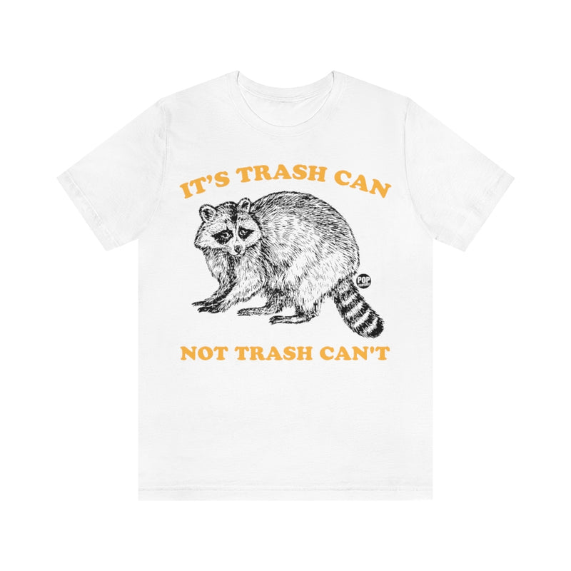 Load image into Gallery viewer, Trash Can Not Trash Can&#39;T Raccoon Unisex Tee

