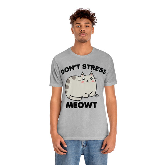 Don't Stress Meowt Unisex Tee