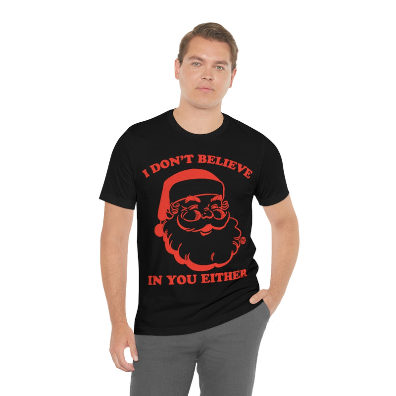 Load image into Gallery viewer, I Don&#39;t Believe In You Santa Unisex Tee
