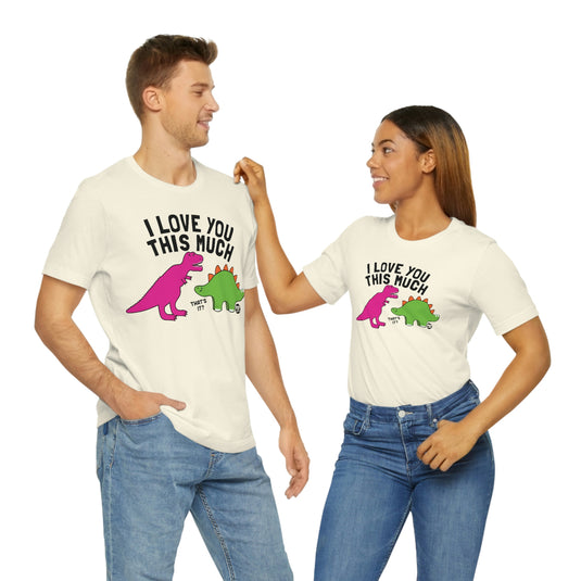 Love You This Much Dino Unisex Tee