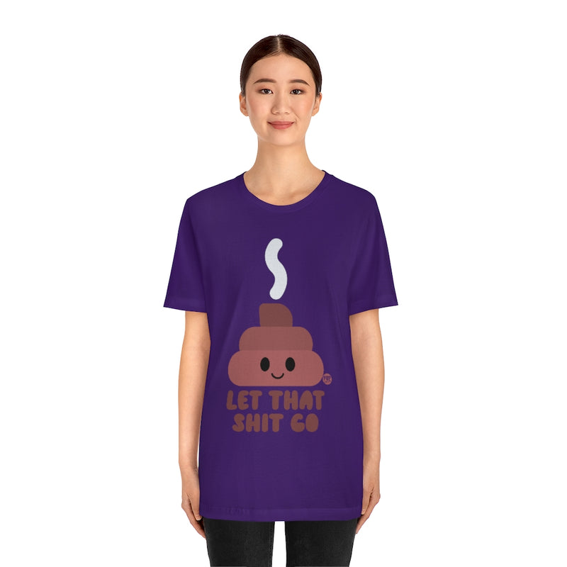 Load image into Gallery viewer, Let That Shit Go Shit Unisex Tee
