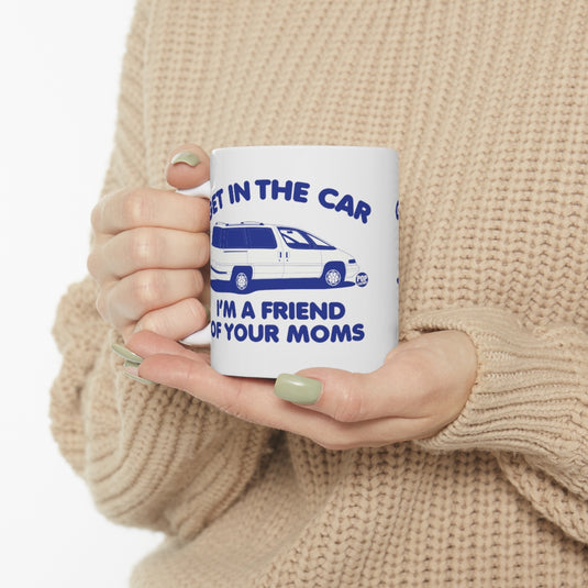 Get In Car Friend Of Moms Mug