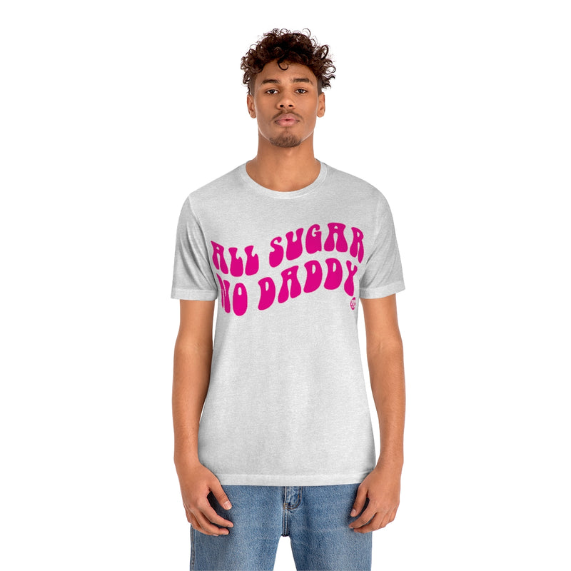 Load image into Gallery viewer, All Sugar No Daddy Unisex Tee
