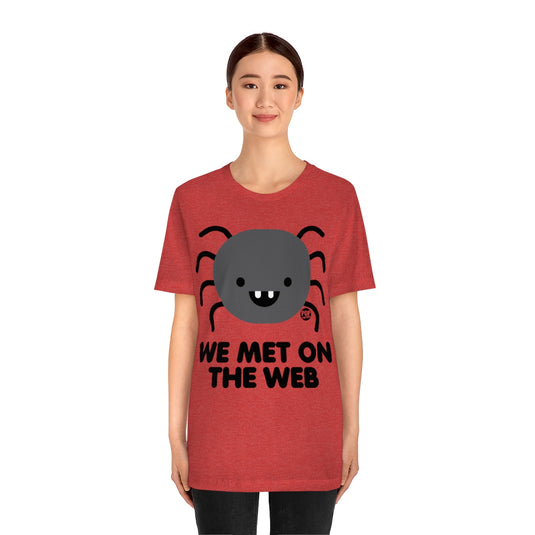We Met On Web Spider Unisex Tee