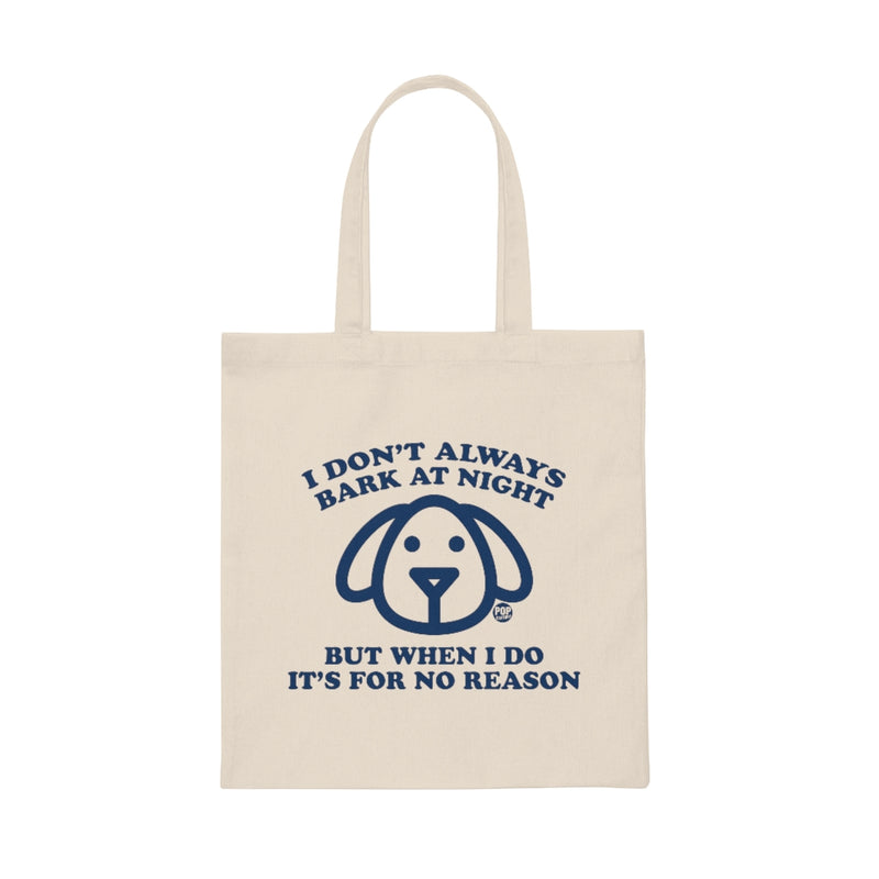 Load image into Gallery viewer, I Don&#39;t Always Bark At Night Dog Tote
