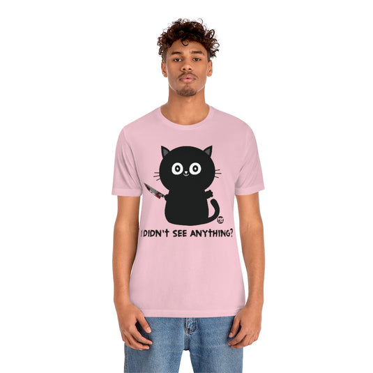 Didn't See Anything Cat Knife Unisex Tee