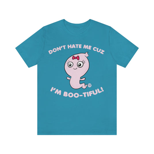 Dont Hate Me Bootiful Unisex Tee