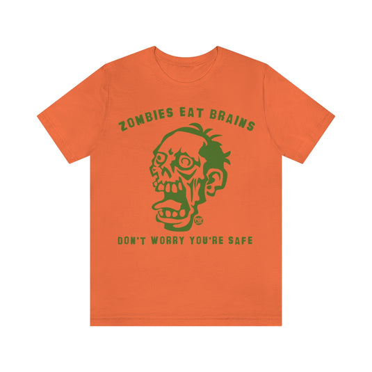 Zombies Eat Brains You're Safe Unisex Tee