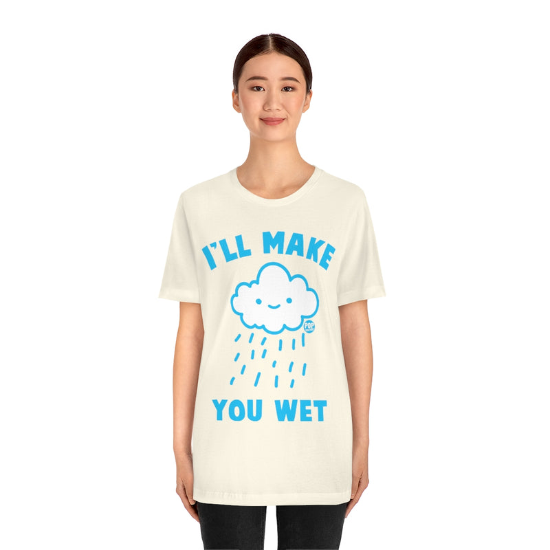 Load image into Gallery viewer, I&#39;ll Make You Wet Cloud Unisex Tee
