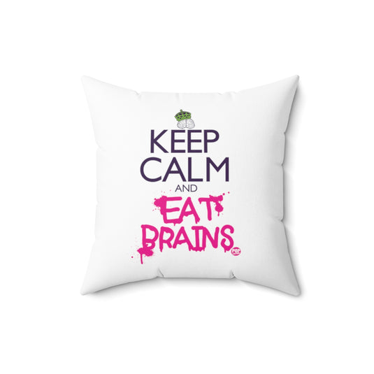 Keep Calm And Eat Brains Pillow