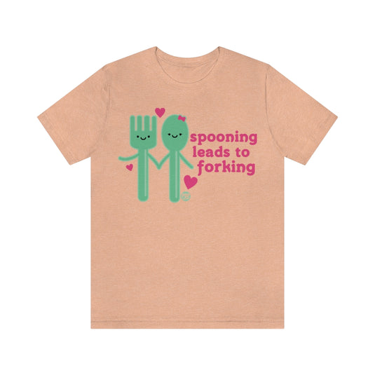 Spooning Leads To Forking Unisex Tee