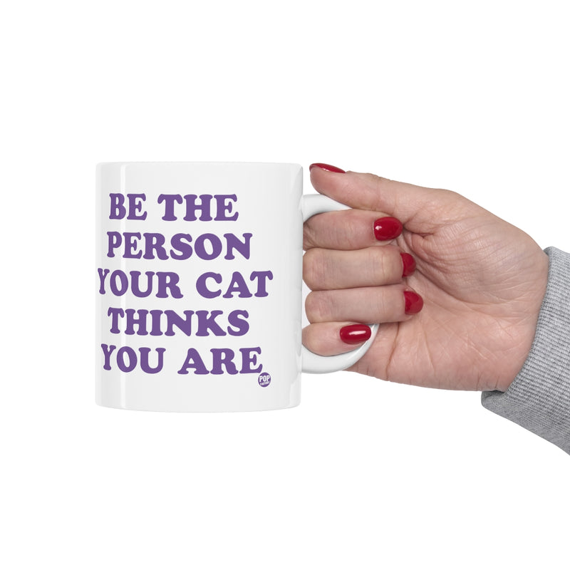 Load image into Gallery viewer, Be Person Your Cat Thinks You Are Mug
