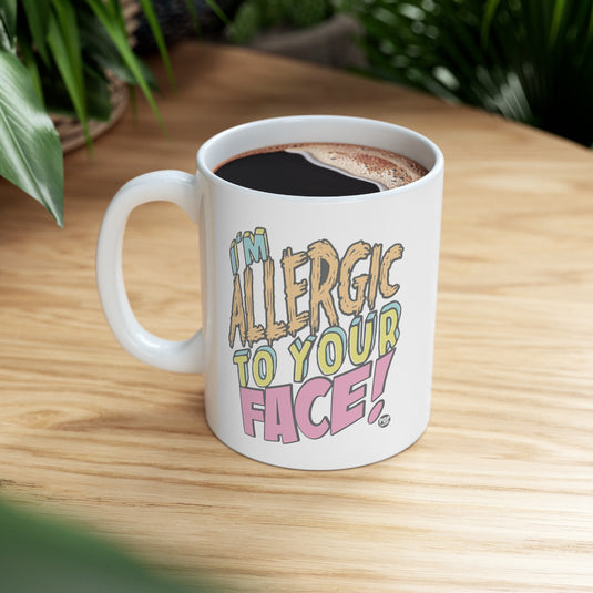 I'm Allergic To Your Face Mug