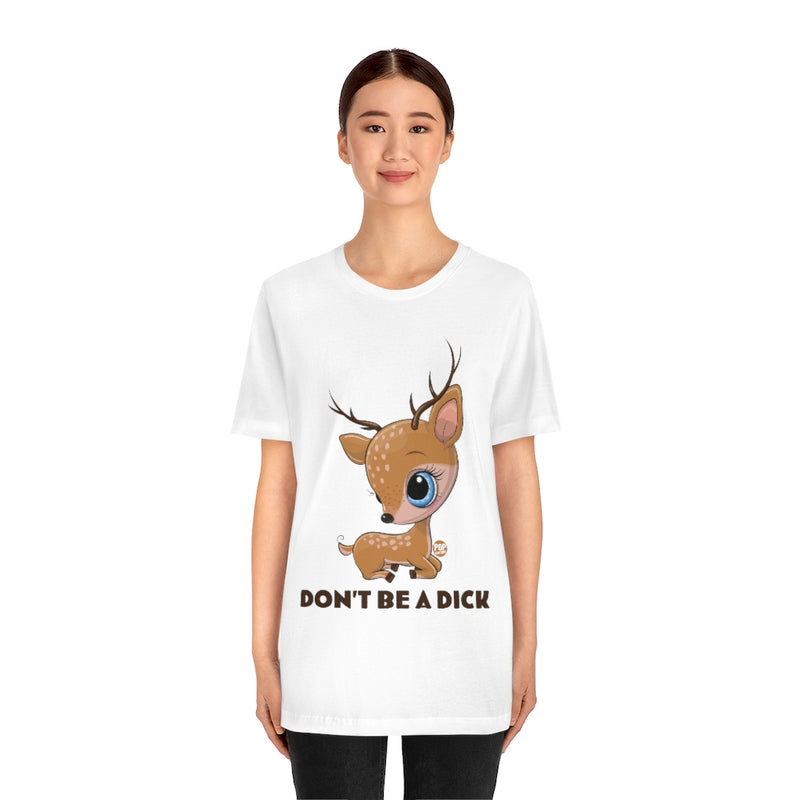 Load image into Gallery viewer, Don&#39;t Be A Dick Cute Deer Unisex Tee
