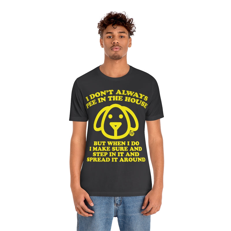 Load image into Gallery viewer, I Don&#39;t Always Pee In The House Dog Unisex Tee

