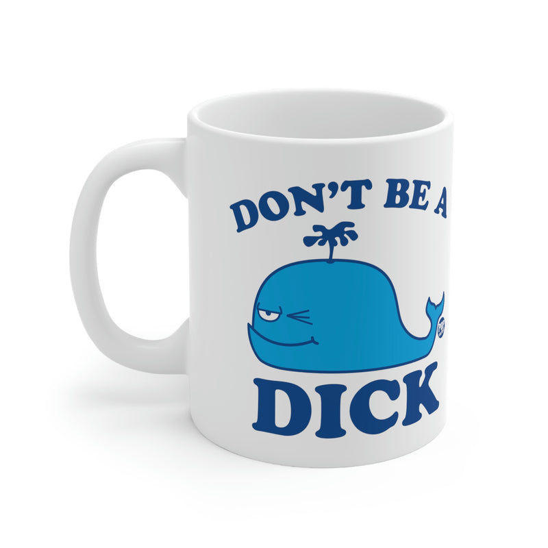 Load image into Gallery viewer, Don&#39;t Be A Dick Whale Mug
