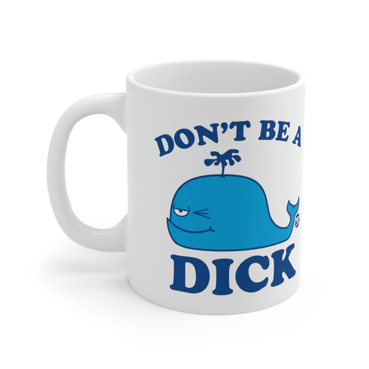 Don't Be A Dick Whale Mug